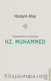 Peygamberliği ve Siyasetiyle Hz. Muhammed