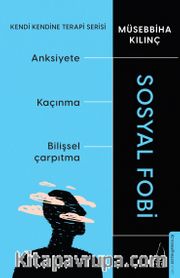 Sosyal Fobi <br /> Kendi Kendine Terapi Serisi