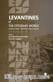 Levantines of the Ottoman World: Communities, Identities, and Cultures