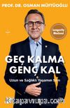 Geç Kalma Genç Kal & Uzun ve Sağlıklı Yaşamın Sırrı