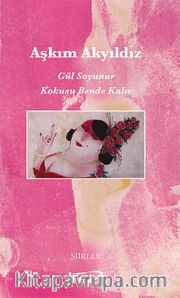 Gül Soyunur Kokusu Bende Kalır