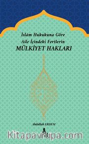 İslam Hukukuna Göre Aile İçindeki Fertlerin Mülkiyet Hakları
