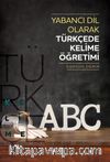 Yabancı Dil Olarak Türkçede Kelime Öğretimi