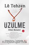La Tahzen Üzülme Allah Bizimle!