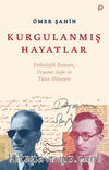 Kurgulanmış Hayatlar & Psikolojik Roman, Peyami  Safa ve Taha Hüseyin