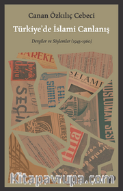 Türkiye’de İslami Canlanış <br /> Dergiler ve Söylemler (1945- 1960)
