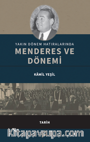 Yakın Dönem Hatıralarında Menderes ve Dönemi