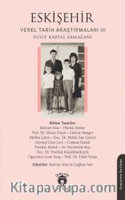 Eskişehir Yerel Tarih Araştırmaları III <br /> Yusuf Kartal Armağanı