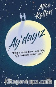 Ay'dayız <br /> Birine Yakın Hissetmek İçin Ay’a Bakmak Yeterlidir
