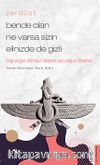 Zerdüşt - Bende Olan Ne Varsa Sizin Elinizde de Gizli & Doğruluğun Ölümsüz Ülkesine Yolculuğun Felsefesi