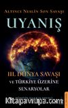 Uyanış & III. Dünya Savaşı ve Türkiye Üzerine Senaryolar
