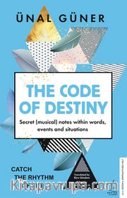 The Code of Destiny <br /> Secret (Musical) Notes Within Words, Events and Situations