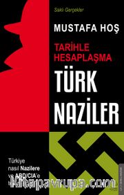 Türk Naziler <br /> Tarihle Hesaplaşma