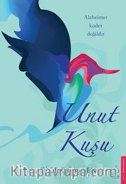 Unut Kuşu <br /> Alzheimer Kader Değildir