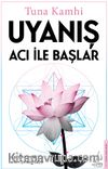 Uyanış Acı ile Başlar & Acıyı Dindirmek İçin Acının İçinden Geçin