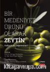Bir Medeniyet Ürünü Olarak Zeytin