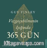Vazgeçebilmenin Işığında 365 Gün