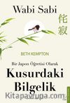 Wabi Sabi & Bir Japon Öğretisi Olarak Kusurdaki Bilgelik