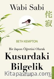 Wabi Sabi <br /> Bir Japon Öğretisi Olarak Kusurdaki Bilgelik