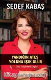Yandığın Ateş Yoluna Işık Olur & Güç, Güçlükten Doğar
