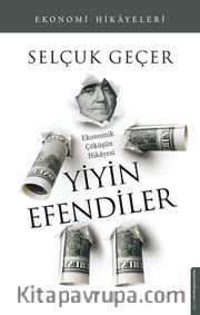 Yiyin Efendiler <br /> Ekonomik Çöküşün Hikayesi