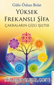 Yüksek Frekanslı Şifa <br /> Çakraların Gizli Işıltısı