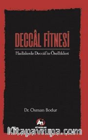 Deccal Fitnesi <br /> Hadîslerde Deccal’in Özellikleri