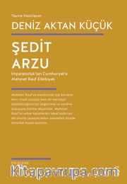 Şedit Arzu <br /> İmparatorluk’ Tan Cumhuriyet’e Mehmet Rauf Edebiyatı