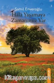 Hala Yaşamaya Zamanımız Var