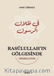 Rasûlullah’ın Gölgesinde <br /> Yorumlu Siyer