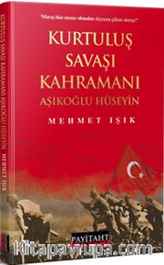 Kurtuluş Savaşı Kahramanı Aşıklıoğlu Hüseyin