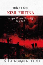 Kızıl Fırtına <br /> Yırtıyor Fırtına Sessizliği 1982-1986