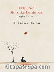 Müptezel Bir Tutku Benimkisi <br /> Çağla Zamanı