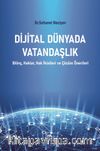 Dijital Dünyada Vatandaşlık & Bilinç, Haklar, Hak İhlalleri ve Çözüm Önerileri