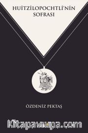 Huitzilopochtli’nin Sofrası