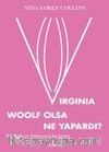 Virginia Woolf Olsa Ne Yapardı?