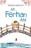 Ah Ferhan Ah!