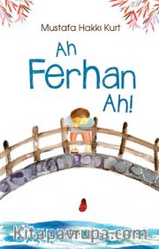 Ah Ferhan Ah!