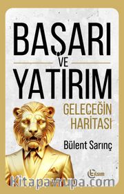 Başarı ve Yatırım <br /> Geleceğin Haritası