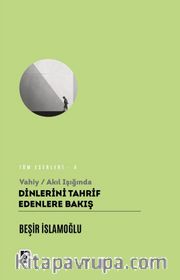Vahiy / Akıl Işığında Dinlerin Tahrif Edenlere Bakış