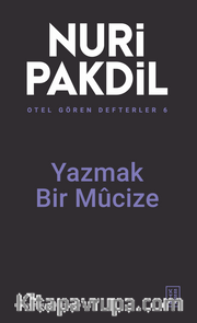 Otel Gören Defterler 6: Yazmak Bir Mûcize 