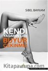 Kendi Yaşamın Gibi Buyur Çekinme
