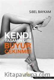 Kendi Yaşamın Gibi Buyur Çekinme