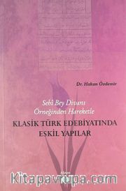 Sehi Bey Divanı Örneğinden Hareketle Klasik Türk Edebiyatında Eskil Yapılar