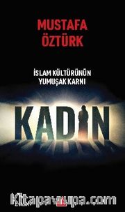İslam Kültürünün Yumuşak Karnı Kadın