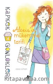 Kapkek Günlükleri -4 / Alexis'in Mükemmel Tarifi