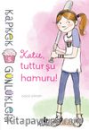 Kapkek Günlükleri 5 / Katie, Tuttur Şu Hamuru!