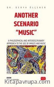 Another Scenarıo “Musıc” - A Philosophical And Interdisciplinary Approach To The Use Of Images And Music