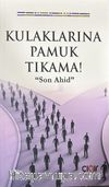 Kulaklarına Pamuk Tıkama!