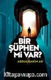 Bir Şüphen Mi Var ?